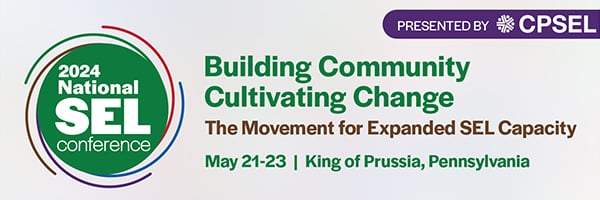 2024 National Social and Emotional Learning Conference, May 21-23, King of Prussia