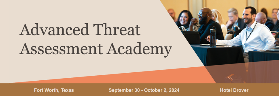 Advanced Threat Assessment Academy, September 30 - October 2, Texas