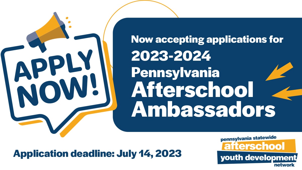 Apply Now. Now accepting applications for 2023-2023 Pennsylvania Afterschool Ambassadors