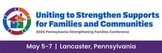 Uniting to Strengthen Supports for Families and Communities, May 5-7, Lancaster, Pennsylvania