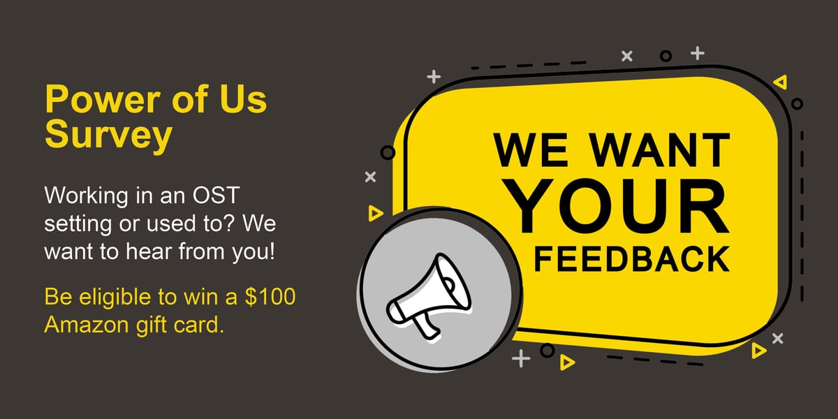 Power of Us Workforce Survey. Working in an OST setting or used to? We want to hear from you! Be eligible to win a $100 Amazon gift card.