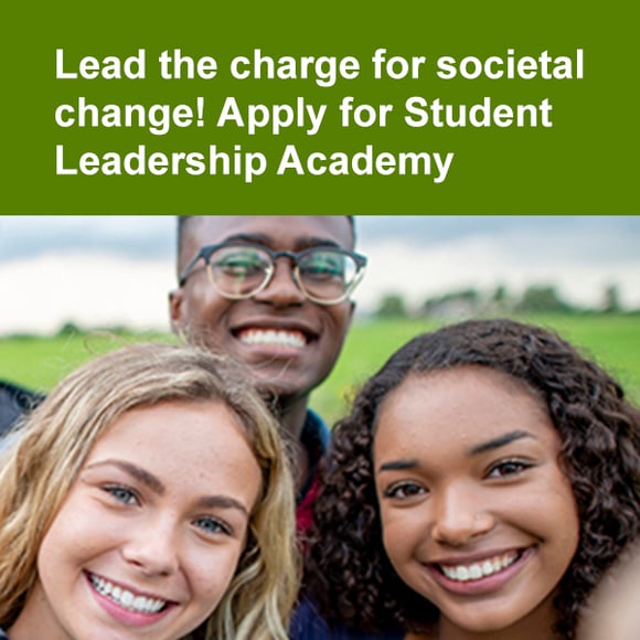 Lead the charge for societal change! Apply for the Student Leadership Academy